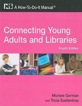 Paperback Connecting Young Adults and Libraries: A How-To-Do-It Manual [With CDROM] Book