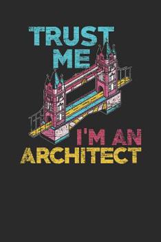 Trust Me I'm An Architect: Graph Paper Notebook - Architect, Architect Student and Interior Designer Gift Idea