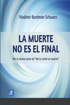 Paperback La Muerte no es el Final: La Segunda Parte de Me lo Contó un Muerto [Spanish] Book