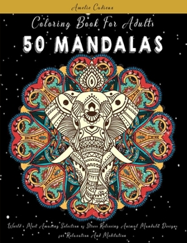 Paperback Coloring Book For Adults: 50 Mandalas: World's Most Amazing Selection of Stress Relieving Animal Mandala Designs for Relaxation And Meditation Book