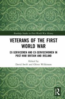 Hardcover Veterans of the First World War: Ex-Servicemen and Ex-Servicewomen in Post-War Britain and Ireland Book
