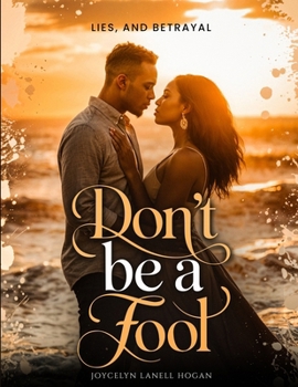 Paperback Don't Be A Fool: Lies, And Betrayal Book