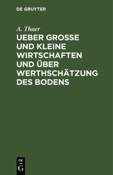 Hardcover Ueber Große Und Kleine Wirtschaften Und Über Werthschätzung Des Bodens [German] Book