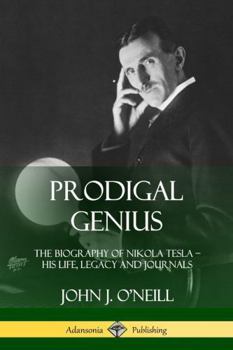 Prodigal Genius: The Life of Nikola Tesla
