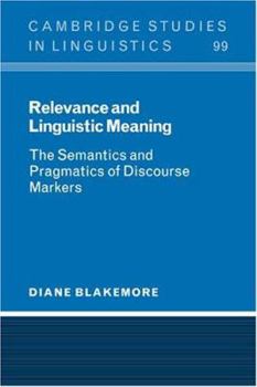 Paperback Relevance and Linguistic Meaning: The Semantics and Pragmatics of Discourse Markers Book