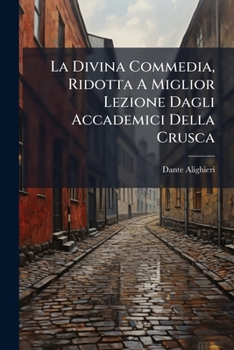 Paperback La Divina Commedia, Ridotta A Miglior Lezione Dagli Accademici Della Crusca Book
