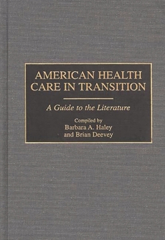 American Health Care in Transition: A Guide to the Literature (Bibliographies and Indexes in Medical Studies)