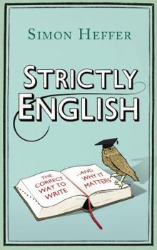Hardcover Strictly English: The Correct Way to Write . . . and Why It Matters Book