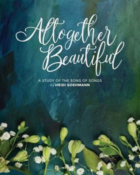 Paperback Altogether Beautiful: A Study of the Song of Songs Book