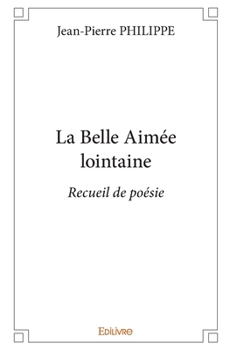 Paperback La Belle Aimée lointaine: Recueil de poésie [French] Book