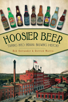 Paperback Hoosier Beer: Tapping Into Indiana Brewing History Book