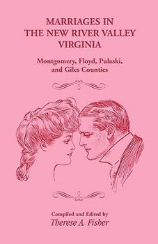 Paperback Marriages in the New River Valley, Virginia: Mongtomery, Floyd, Pulaski, and Giles Counties Book