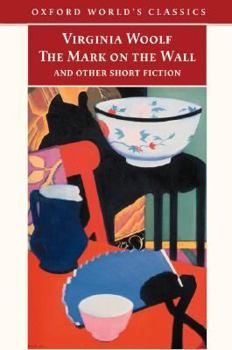 The Mark On The Wall & Other Short Fiction (Worlds Classics)