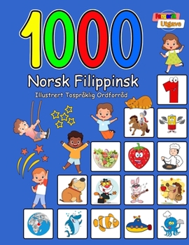 Paperback 1000 Norsk Filippinsk Illustrert Tospråklig Ordforråd (Fargerik Utgave): Norwegian Filipino Language Learning [Norwegian] Book