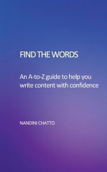 Paperback Find The Words: An A-to-Z Guide to help you write content with confidence Book
