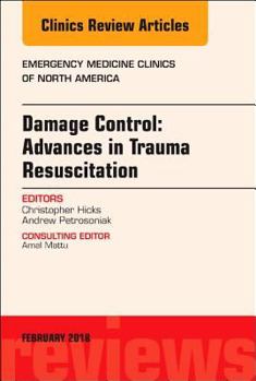 Hardcover Damage Control: Advances in Trauma Resuscitation, an Issue of Emergency Medicine Clinics of North America: Volume 36-1 Book