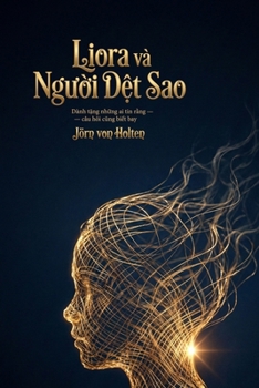 Liora và Ngu?i D?t Sao: Dành t?ng nh?ng ai tin r?ng - câu h?i cung bi?t bay (Vietnamese Edition)