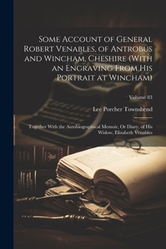 Paperback Some Account of General Robert Venables, of Antrobus and Wincham, Cheshire (With an Engraving From His Portrait at Wincham): Together With the Autobio Book