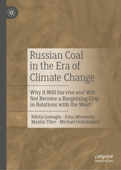 Hardcover Russian Coal in the Era of Climate Change: Why It Will Survive and Will Not Become a Bargaining Chip in Relations with the West? Book