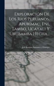 Hardcover Exploración De Los Rios Peruanos, Apurimac, Eni, Tambo, Ucayali Y Urubamba Hecha... [Spanish] Book