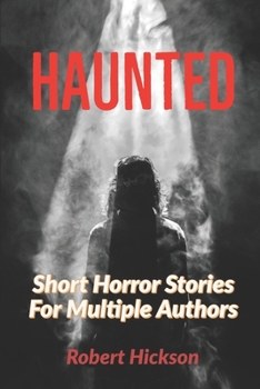 Paperback Horror: HAUNTED: Short Horror Stories For Multiple Authors Book