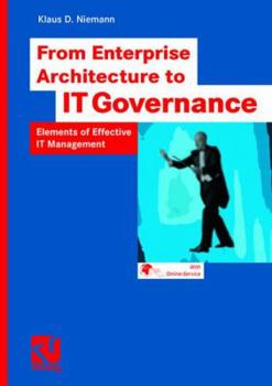 Paperback From Enterprise Architecture to IT Governance: Elements of Effective IT Management Book