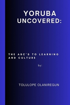Paperback Yoruba Uncovered: The ABCs to Language and Culture Book