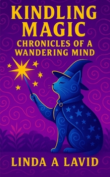 Kindling Magic: Chronicles of a Wandering Mind