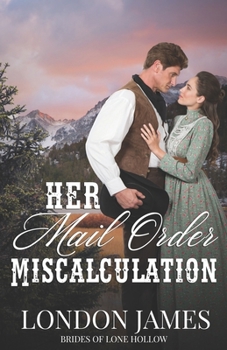 Paperback Her Mail Order Miscalculation: A Sweet Western Historical Mail Order Bride Romance Book