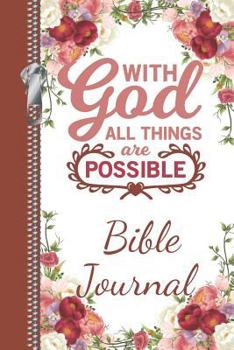 Paperback With God All Things Are Possible Bible Journal: Motivational Note Taking Sermon Paper and Lined Writing Journal Planner Book