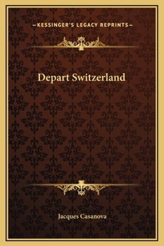 Casanova: Part 16 - Depart Switzerland - Book #16 of the Memoirs of Casanova