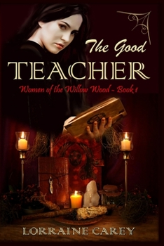 Paperback The Good Teacher: Women of the Willow Wood, Book 1 Book