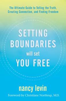 Hardcover Setting Boundaries Will Set You Free: The Ultimate Guide to Telling the Truth, Creating Connection, and Finding Freedom Book