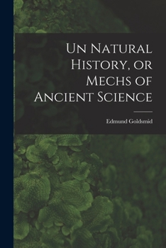 Paperback Un Natural History, or Mechs of Ancient Science Book