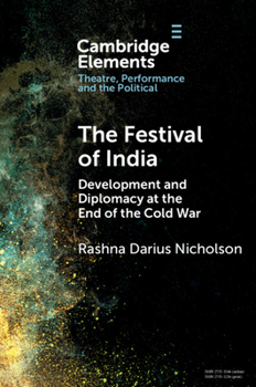 Paperback The Festival of India: Development and Diplomacy at the End of the Cold War Book