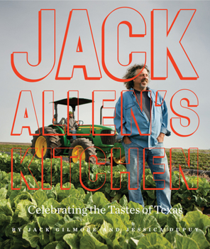 Hardcover Jack Allen's Kitchen: Celebrating the Tastes of Texas Book