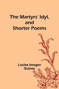 Paperback The Martyrs' Idyl, and Shorter Poems Book