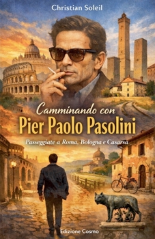 Camminando con Pier Paolo Pasolini (Italian Edition)