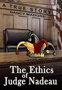 Paperback The Ethics of Judge Nadeau: A True Story Book