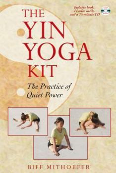 Cards The Yin Yoga Kit: The Practice of Quiet Power Book