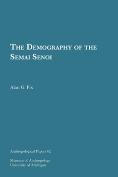 Paperback The Demography of the Semai Senoi: Volume 62 Book