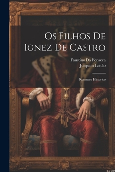 Paperback Os Filhos De Ignez De Castro: Romance Historico [Portuguese] Book