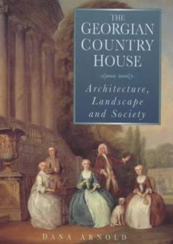 Hardcover The Georgian Country House: Architecture, Landscape and Society Book