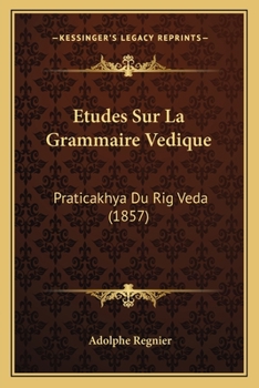 Paperback Etudes Sur La Grammaire Vedique: Praticakhya Du Rig Veda (1857) [French] Book