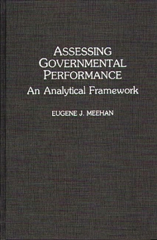 Hardcover Assessing Governmental Performance: An Analytical Framework Book