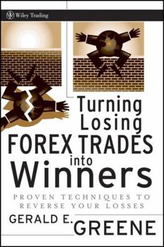 Hardcover Turning Losing Forex Trades Into Winners: Proven Techniques to Reverse Your Losses Book