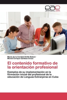 El contenido formativo de la orientación profesional: Ejemplos de su implementación en la formación inicial del profesional de la educación de Lenguas Extranjeras en Cuba