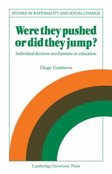 Were They Pushed or Did They Jump?: Individual Decision Mechanisms in Education - Book  of the Studies in Rationality and Social Change