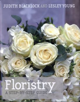 Hardcover Floristry: A Step-By-Step Guide Book
