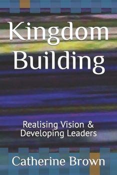 Paperback Kingdom Building: Realising Vision & Developing Leaders Book